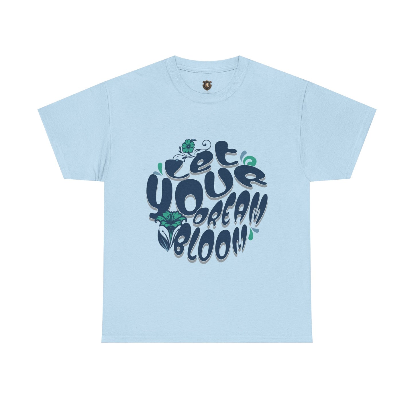 "Let Your Dream Bloom" T-Shirt – Floral-Inspired Statement Design