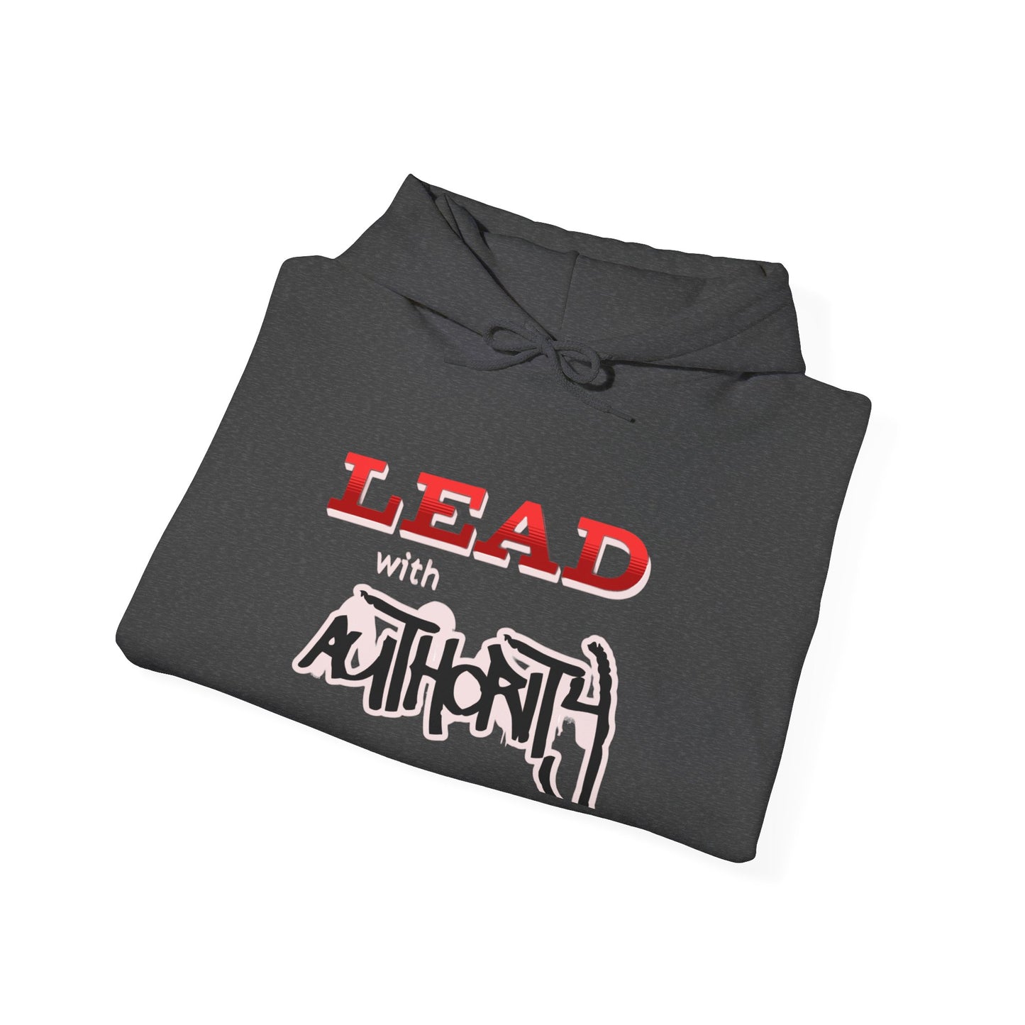 "Lead with Authority" Hoodie – Cotton-Poly Blend, Bold Statement Design