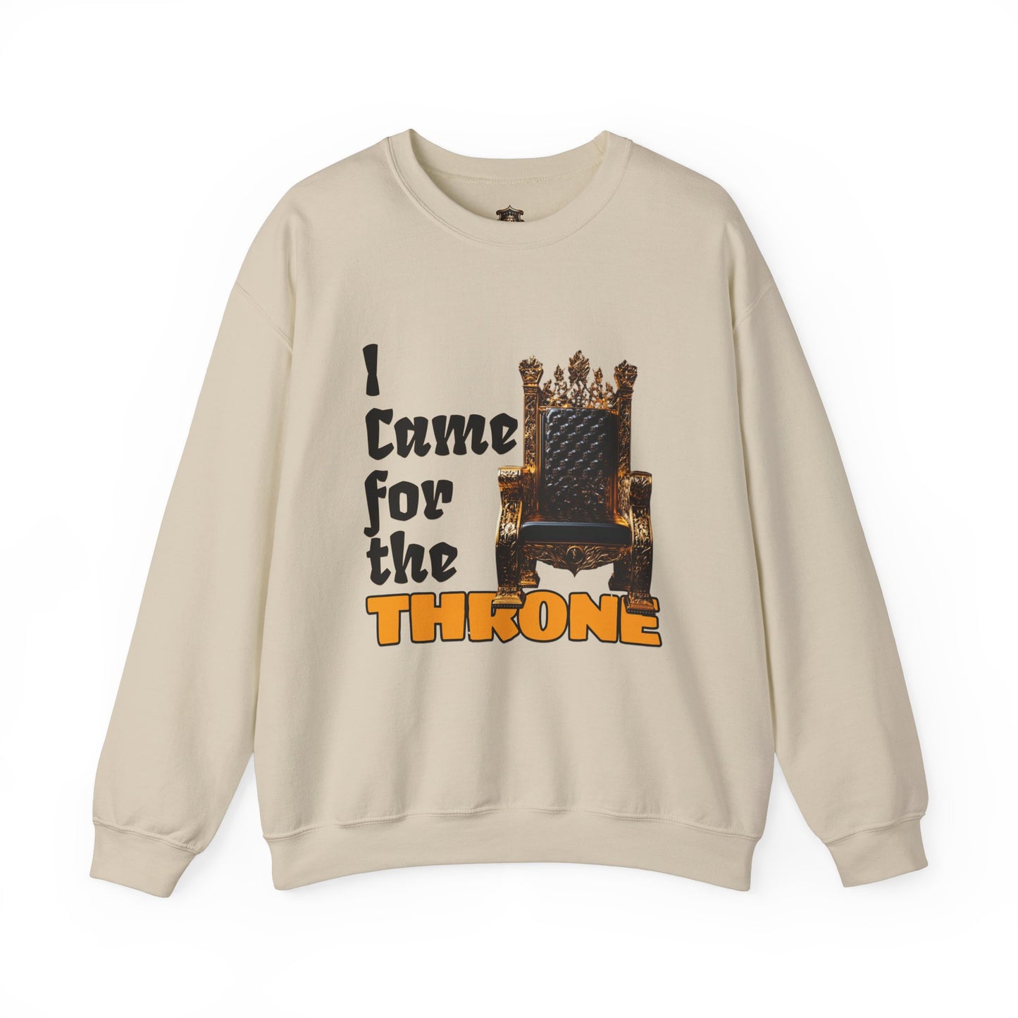 "I Came for the Throne" Sweatshirt – Cozy Medium-Heavy Blend, Embroidery Option