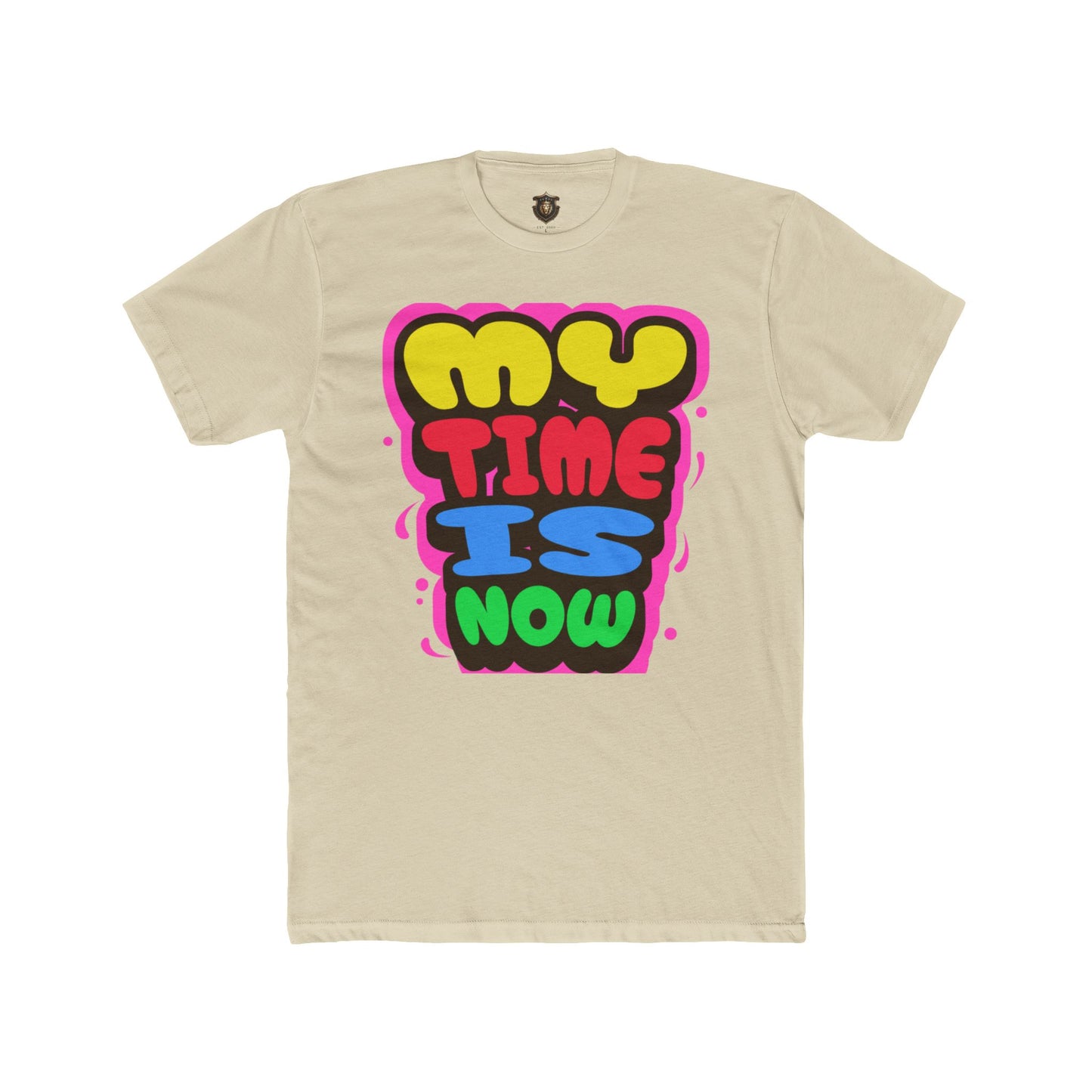 "My Time Is Now" T-Shirt – Bold & Colorful Statement Design