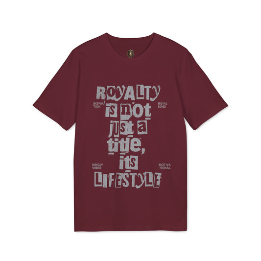 "Royalty Is Not Just a Title, It's a Lifestyle" T-Shirt – Organic Cotton, Bold Statement Design