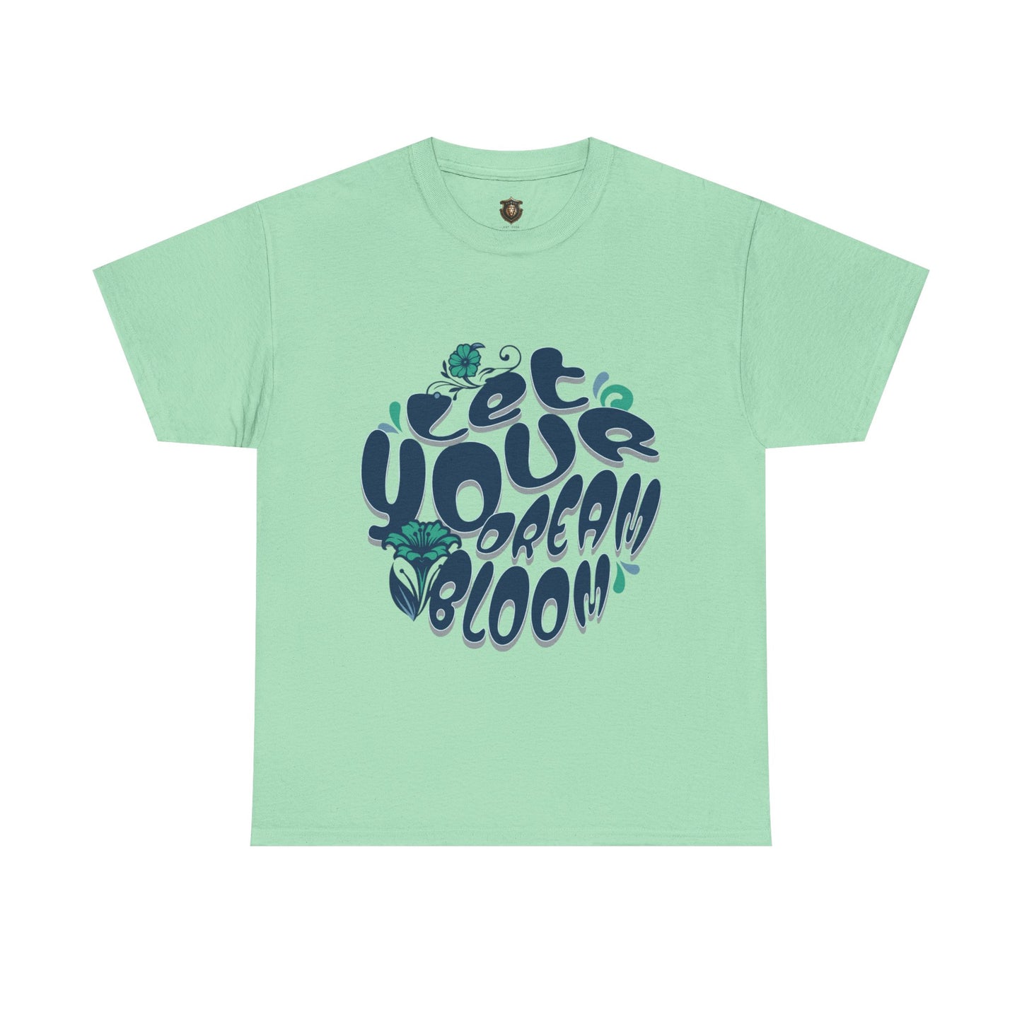 "Let Your Dream Bloom" T-Shirt – Floral-Inspired Statement Design