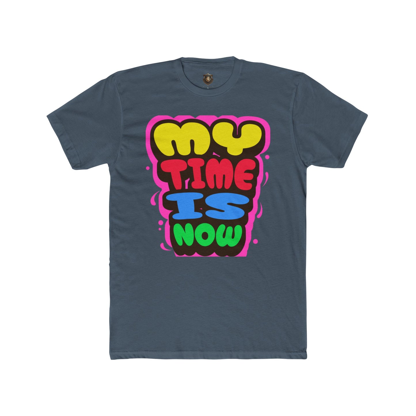 "My Time Is Now" T-Shirt – Bold & Colorful Statement Design