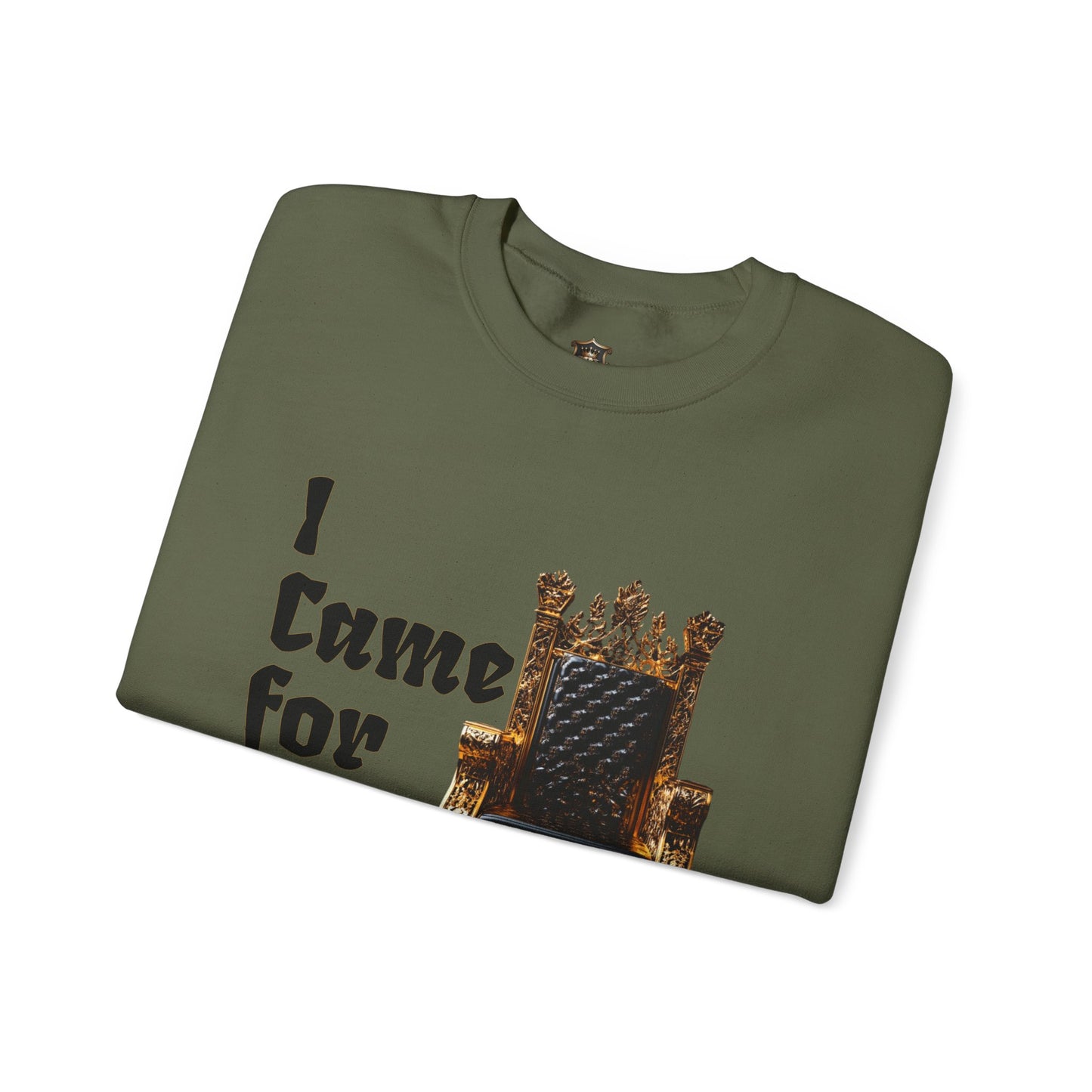 "I Came for the Throne" Sweatshirt – Cozy Medium-Heavy Blend, Embroidery Option