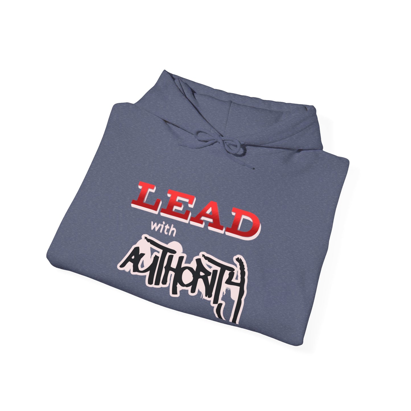 "Lead with Authority" Hoodie – Cotton-Poly Blend, Bold Statement Design