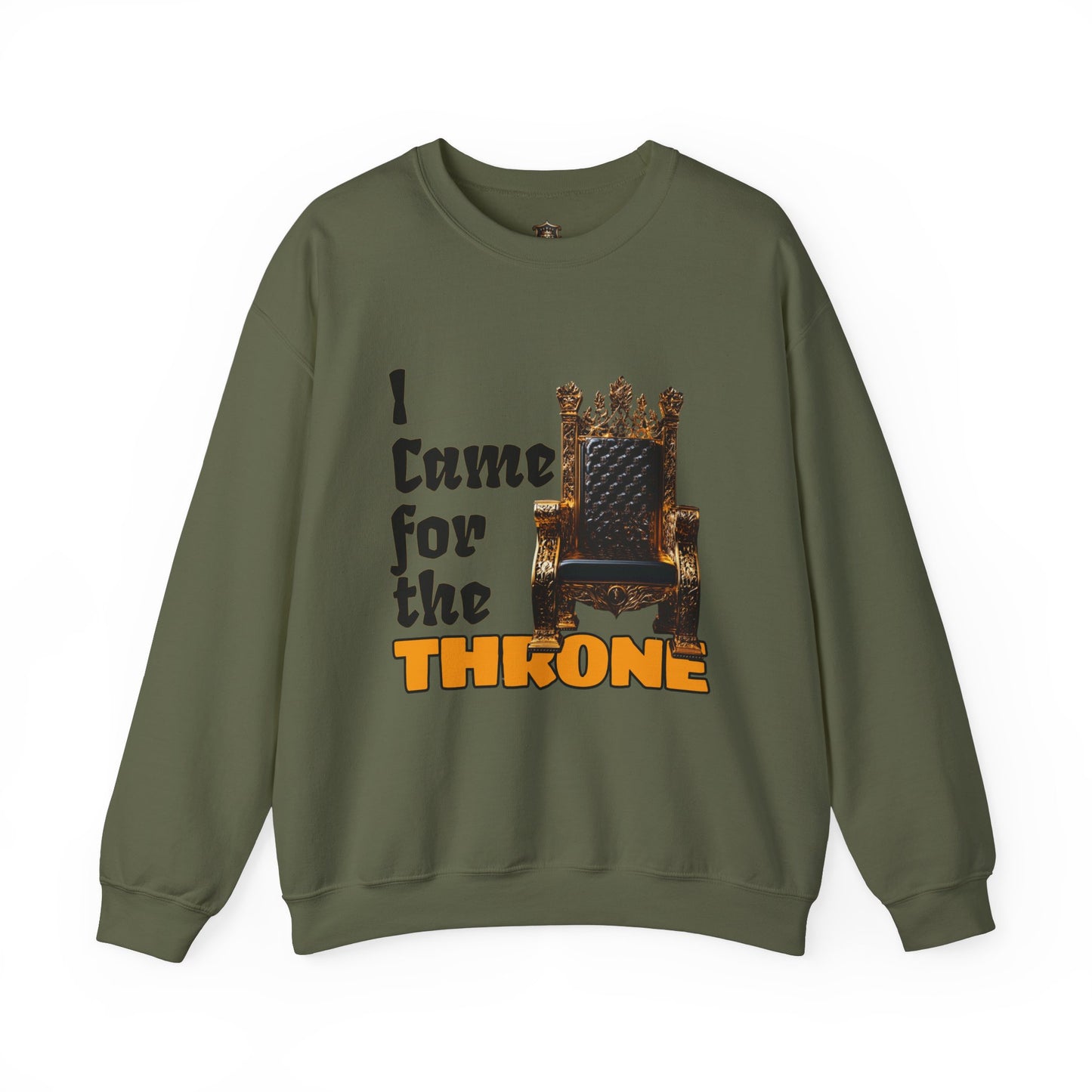 "I Came for the Throne" Sweatshirt – Cozy Medium-Heavy Blend, Embroidery Option