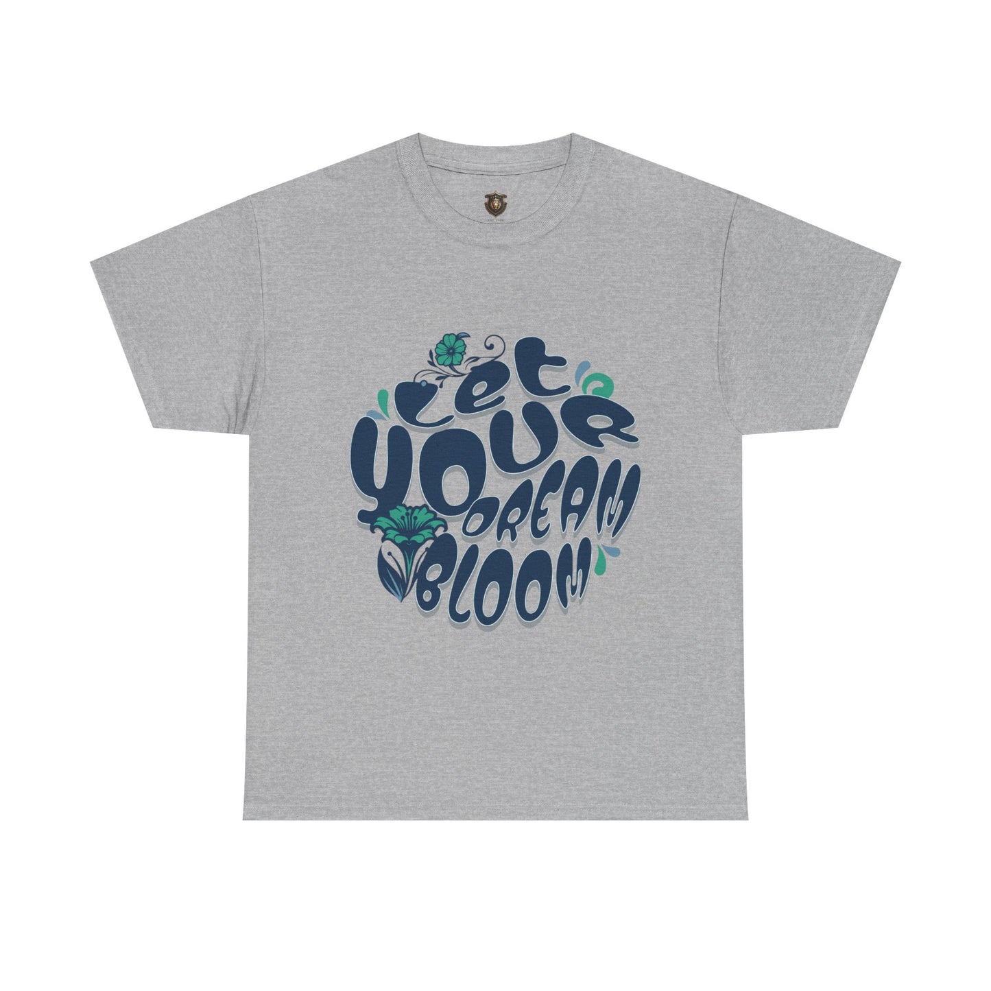 "Let Your Dream Bloom" T-Shirt – Floral-Inspired Statement Design