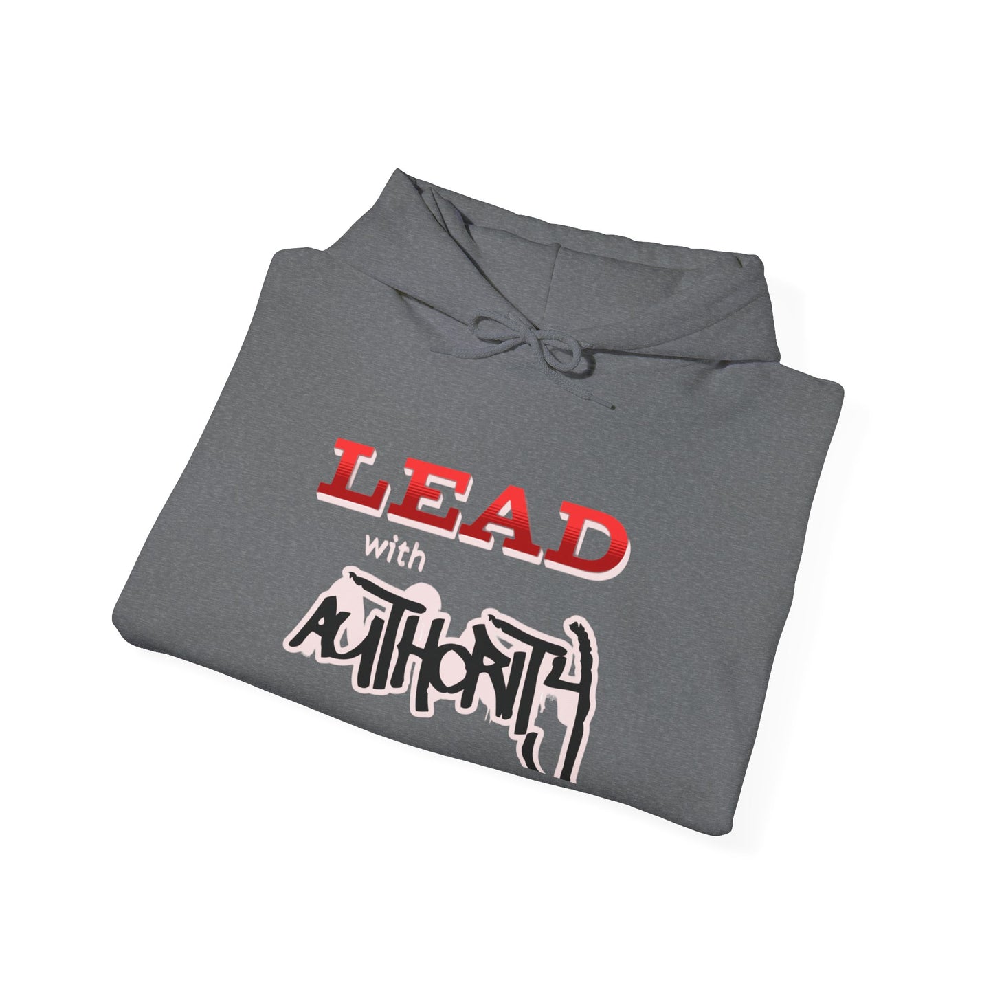 "Lead with Authority" Hoodie – Cotton-Poly Blend, Bold Statement Design