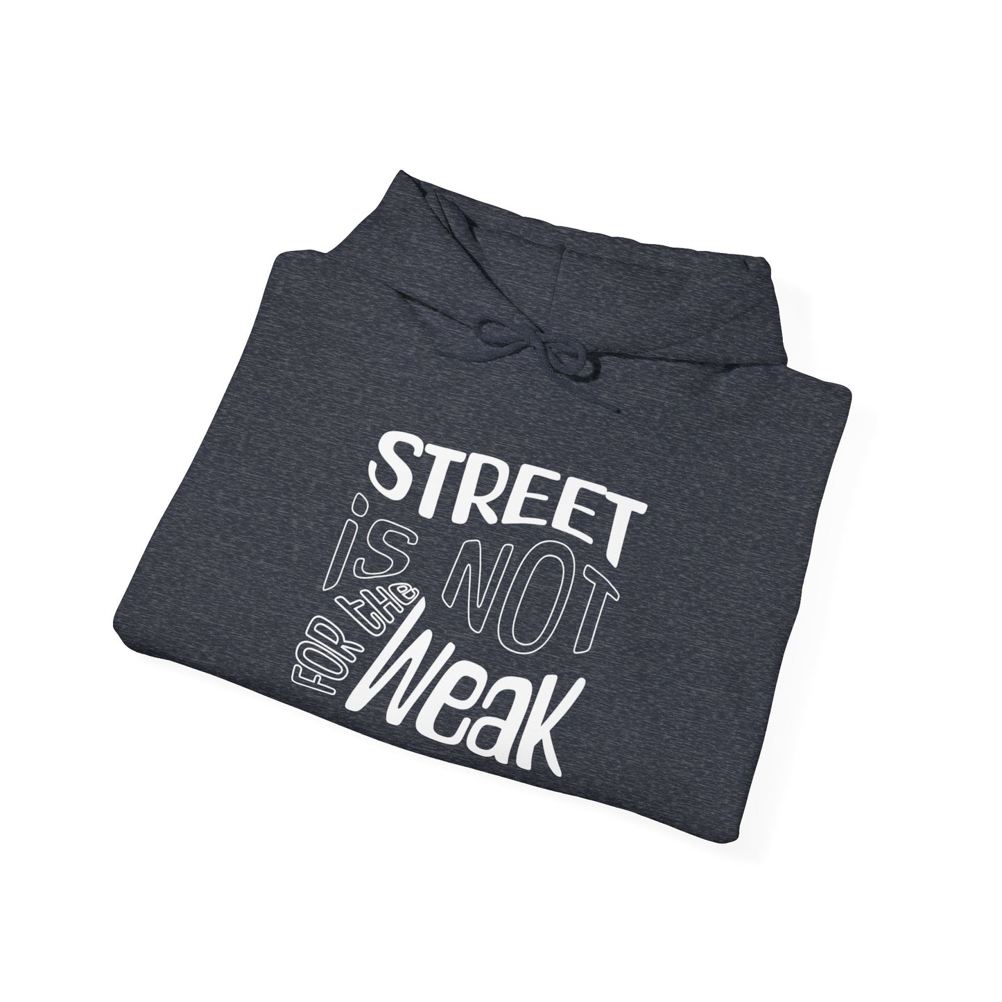 "Street Is Not for the Weak" Hoodie – Cotton-Poly Blend, Streetwear Statement Design