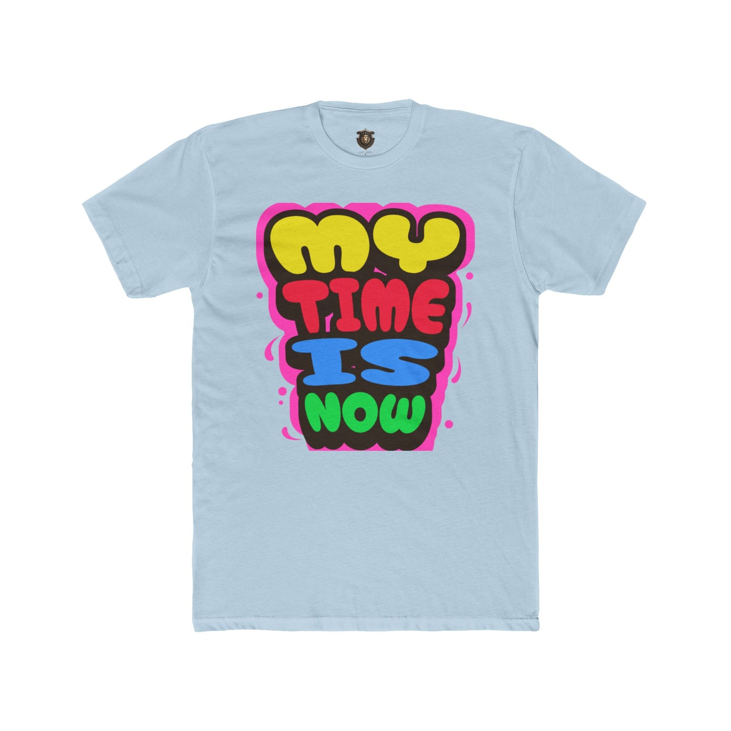 "My Time Is Now" T-Shirt – Bold & Colorful Statement Design