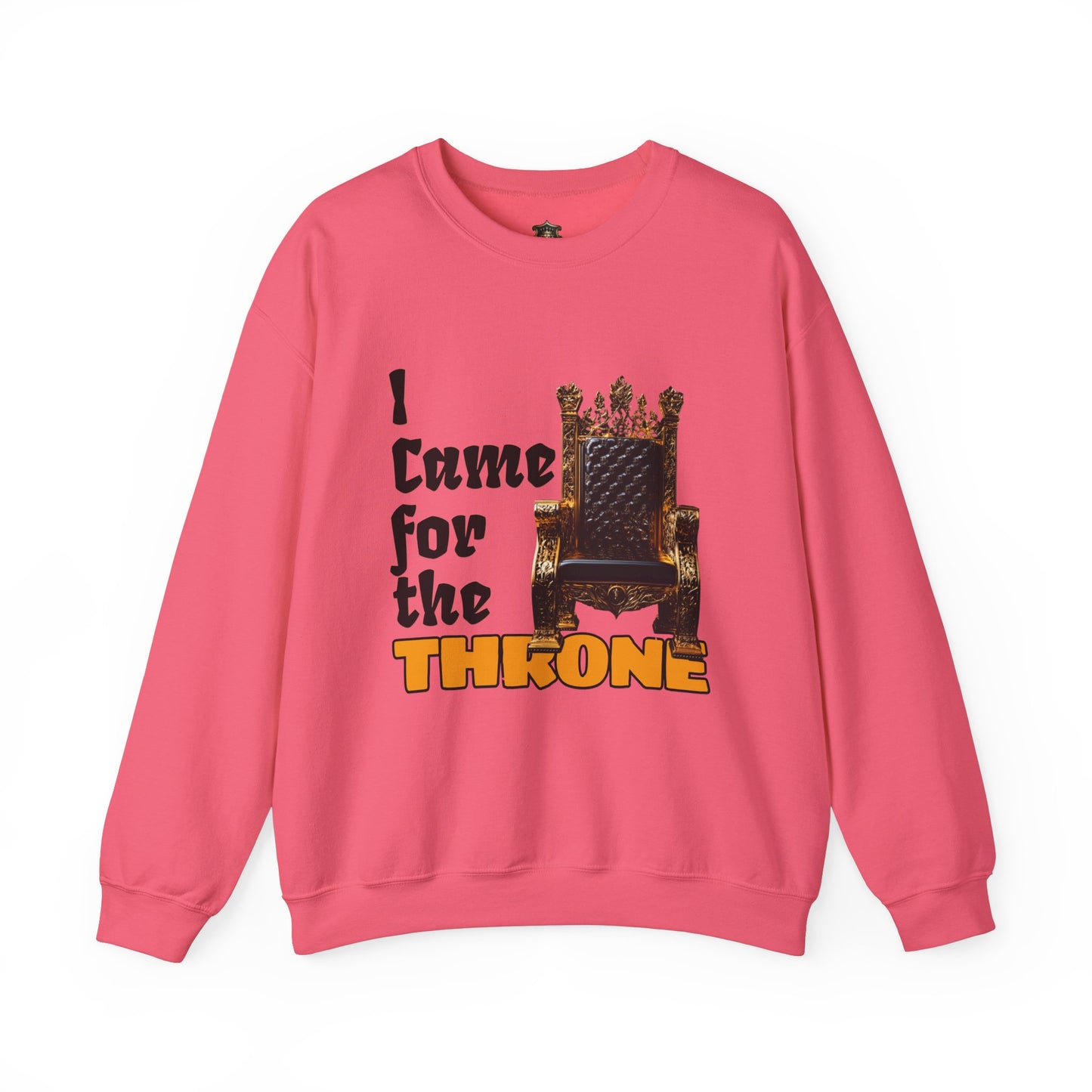 "I Came for the Throne" Sweatshirt – Cozy Medium-Heavy Blend, Embroidery Option