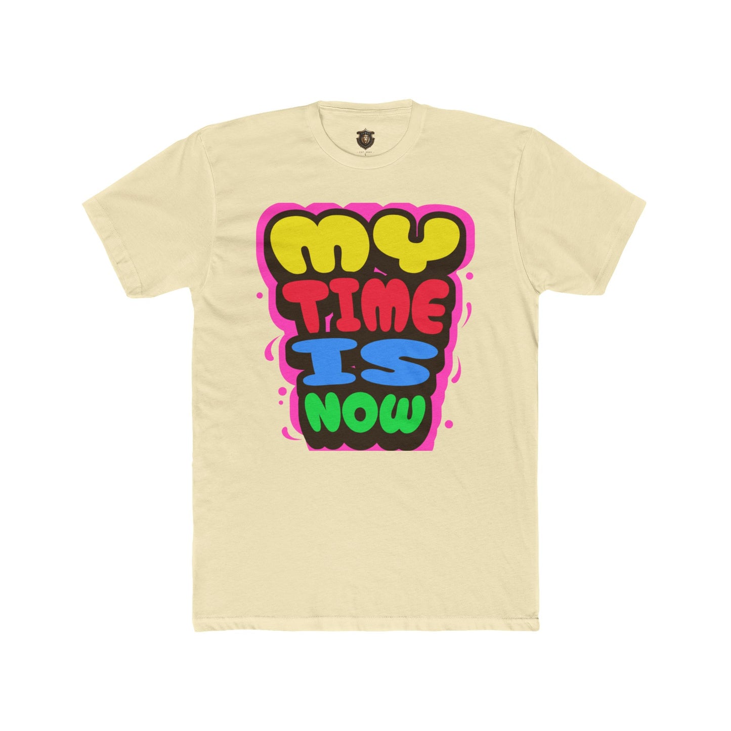 "My Time Is Now" T-Shirt – Bold & Colorful Statement Design