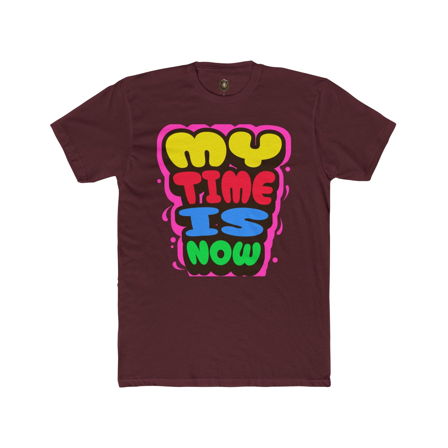 "My Time Is Now" T-Shirt – Bold & Colorful Statement Design