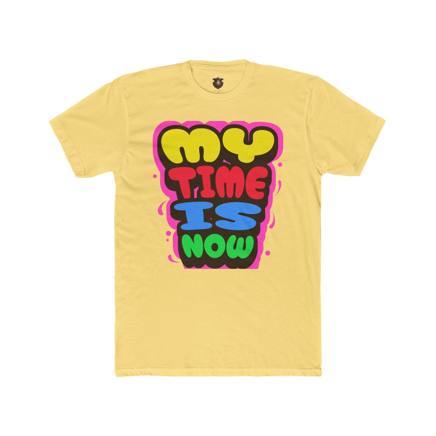 "My Time Is Now" T-Shirt – Bold & Colorful Statement Design