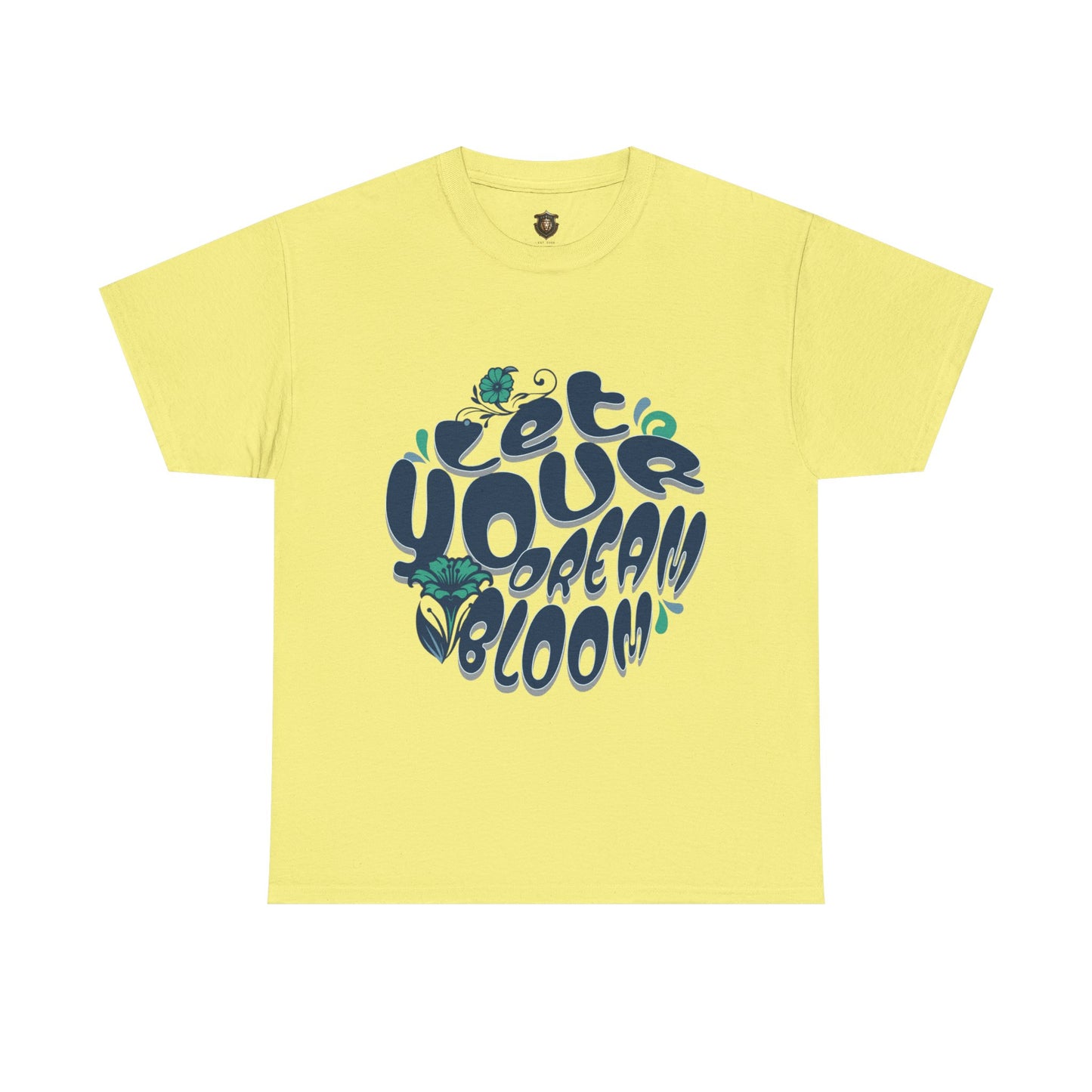 "Let Your Dream Bloom" T-Shirt – Floral-Inspired Statement Design