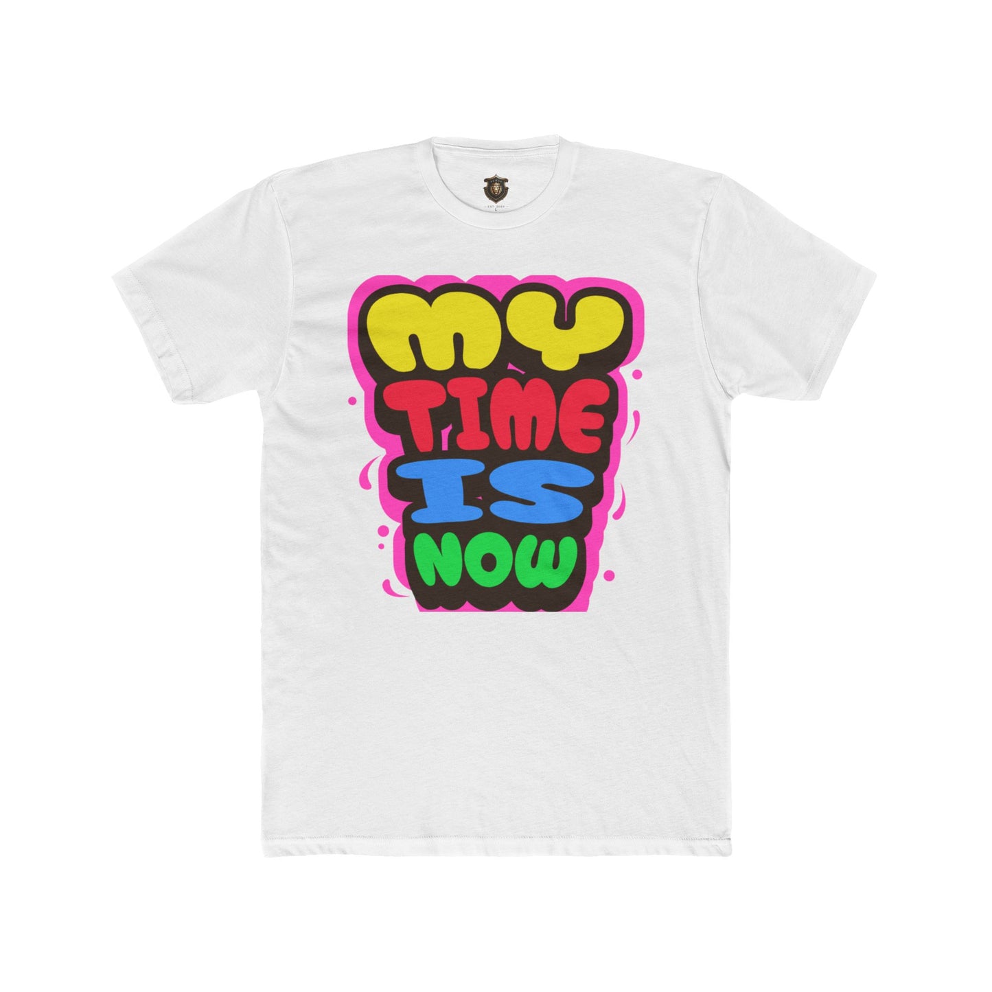 "My Time Is Now" T-Shirt – Bold & Colorful Statement Design