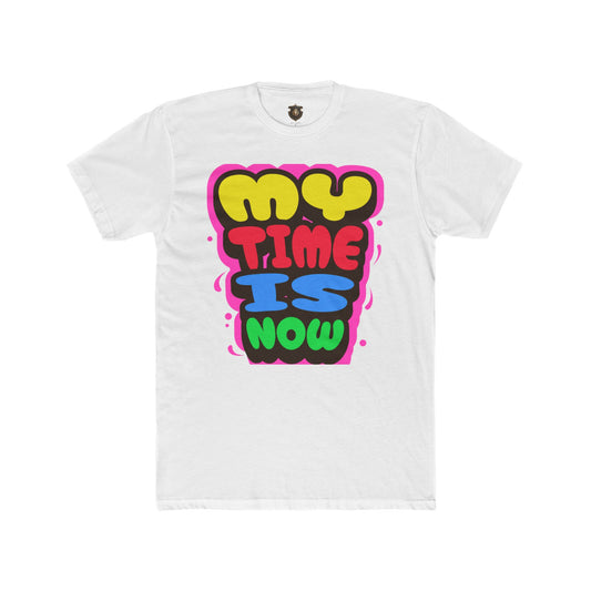 "My Time Is Now" T-Shirt – Bold & Colorful Statement Design