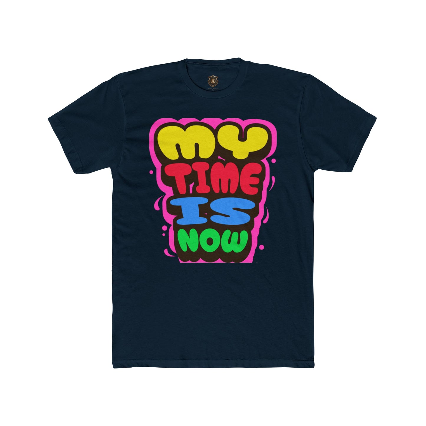 "My Time Is Now" T-Shirt – Bold & Colorful Statement Design